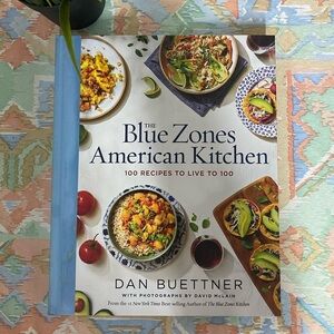 The Blue Zones American Kitchen Cookbook, by Dan Beuttner